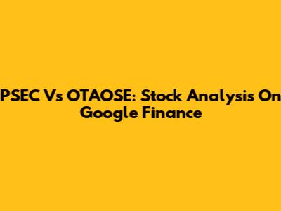 PSEC Vs OTAOSE: Stock Analysis On Google Finance