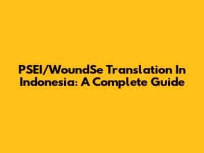 PSEI/WoundSe Translation In Indonesia: A Complete Guide