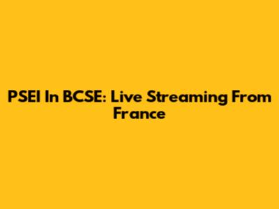 PSEI In BCSE: Live Streaming From France