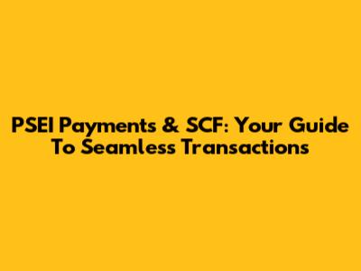 PSEI Payments & SCF: Your Guide To Seamless Transactions