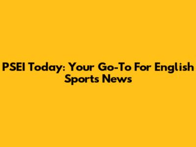 PSEI Today: Your Go-To For English Sports News