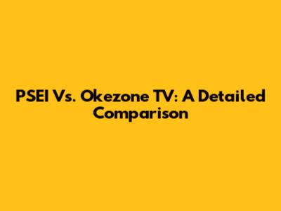 PSEI Vs. Okezone TV: A Detailed Comparison