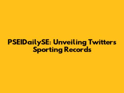 PSEIDailySE: Unveiling Twitter's Sporting Records