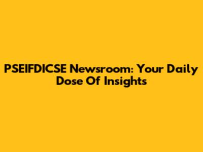 PSEIFDICSE Newsroom: Your Daily Dose Of Insights
