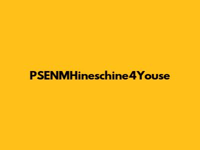 PSENMHineschine4Youse