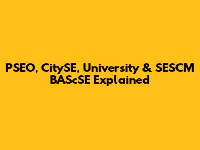 PSEO, CitySE, University & SESCM BAScSE Explained