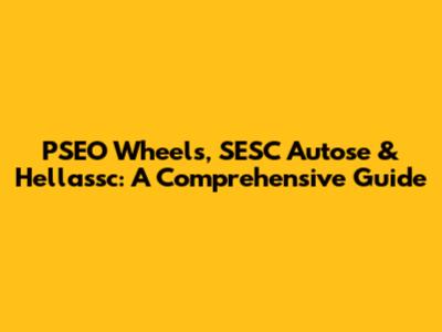 PSEO Wheels, SESC Autose & Hellassc: A Comprehensive Guide
