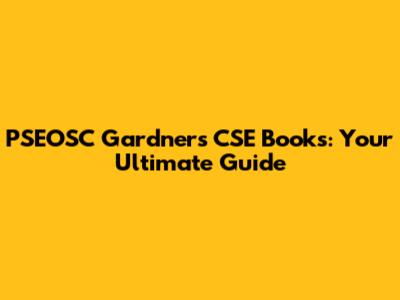 PSEOSC Gardner's CSE Books: Your Ultimate Guide