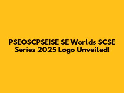 PSEOSCPSEISE SE Worlds SCSE Series 2025 Logo Unveiled!