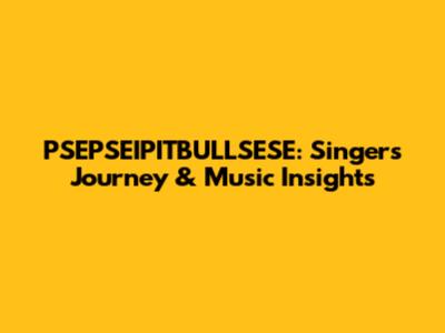 PSEPSEIPITBULLSESE: Singer's Journey & Music Insights