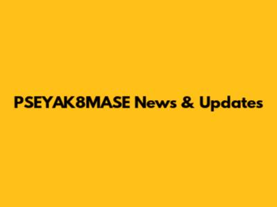 PSEYAK8MASE News & Updates