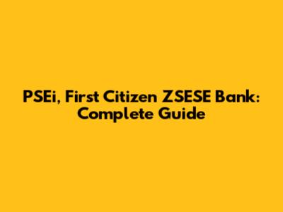 PSEi, First Citizen ZSESE Bank: Complete Guide