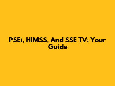 PSEi, HIMSS, And SSE TV: Your Guide