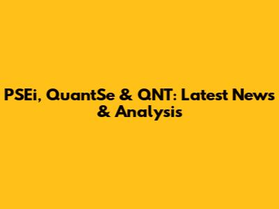 PSEi, QuantSe & QNT: Latest News & Analysis