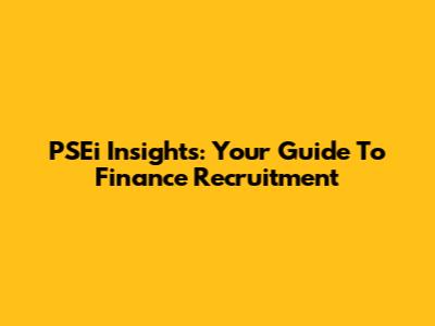 PSEi Insights: Your Guide To Finance Recruitment