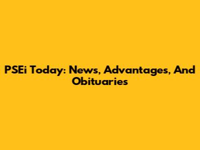 PSEi Today: News, Advantages, And Obituaries