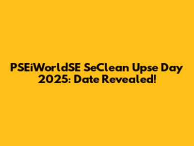 PSEiWorldSE SeClean Upse Day 2025: Date Revealed!