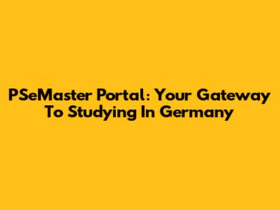 PSeMaster Portal: Your Gateway To Studying In Germany
