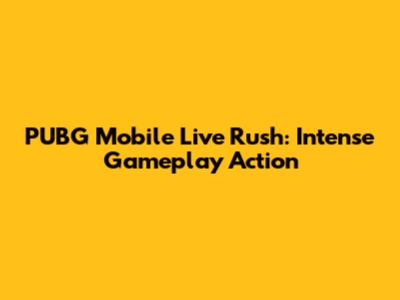 PUBG Mobile Live Rush: Intense Gameplay Action