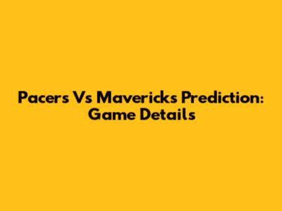 Pacers Vs Mavericks Prediction: Game Details