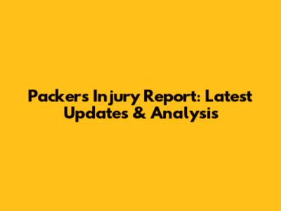 Packers Injury Report: Latest Updates & Analysis