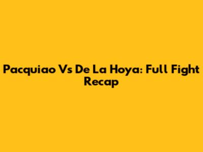Pacquiao Vs De La Hoya: Full Fight Recap