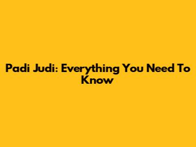 Padi Judi: Everything You Need To Know