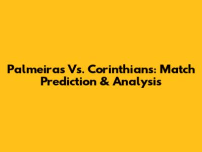 Palmeiras Vs. Corinthians: Match Prediction & Analysis