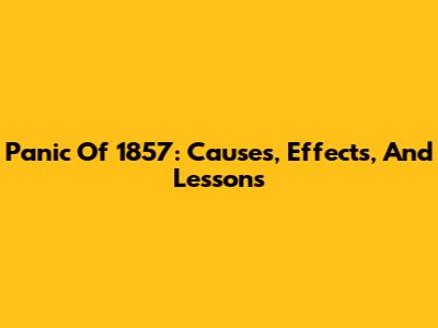Panic Of 1857: Causes, Effects, And Lessons