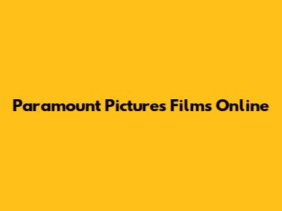 Paramount Pictures Films Online