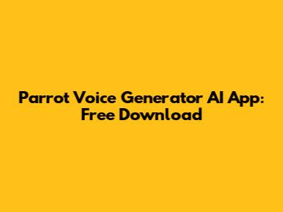 Parrot Voice Generator AI App: Free Download