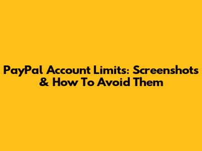PayPal Account Limits: Screenshots & How To Avoid Them