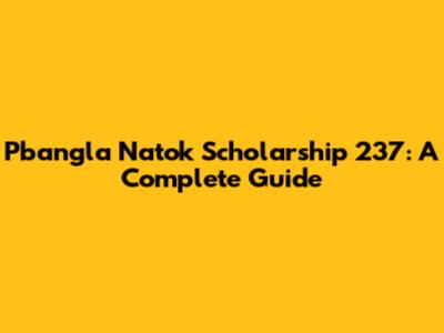 Pbangla Natok Scholarship 237: A Complete Guide