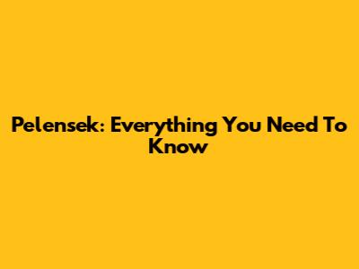 Pelensek: Everything You Need To Know