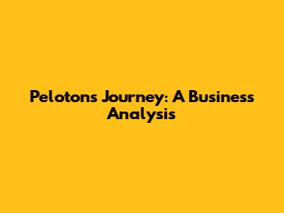 Peloton's Journey: A Business Analysis