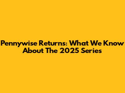 Pennywise Returns: What We Know About The 2025 Series