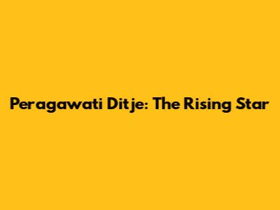 Peragawati Ditje: The Rising Star