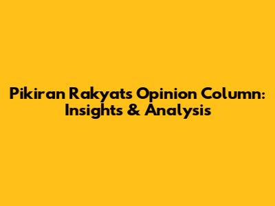 Pikiran Rakyat's Opinion Column: Insights & Analysis