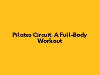 Pilates Circuit: A Full-Body Workout