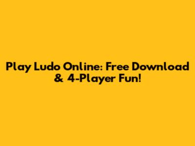 Play Ludo Online: Free Download & 4-Player Fun!