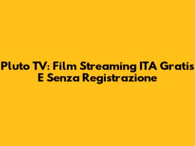 Pluto TV: Film Streaming ITA Gratis E Senza Registrazione