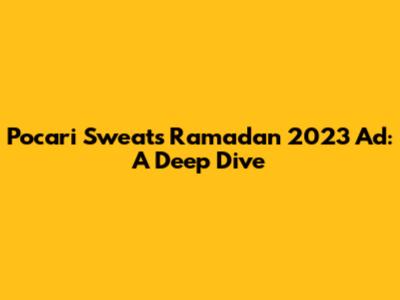 Pocari Sweat's Ramadan 2023 Ad: A Deep Dive