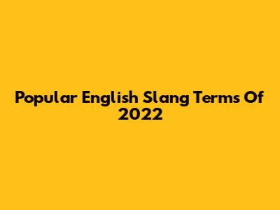 Popular English Slang Terms Of 2022