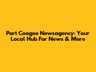 Port Coogee Newsagency: Your Local Hub For News & More