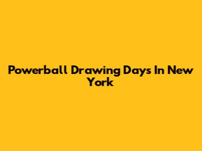 Powerball Drawing Days In New York