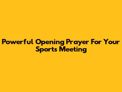 Powerful Opening Prayer For Your Sports Meeting