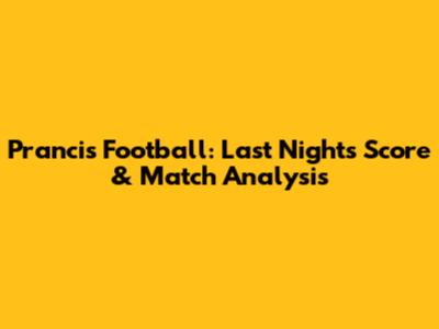 Prancis Football: Last Night's Score & Match Analysis