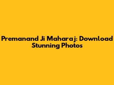 Premanand Ji Maharaj: Download Stunning Photos