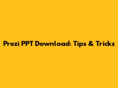 Prezi PPT Download: Tips & Tricks