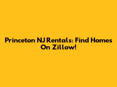 Princeton NJ Rentals: Find Homes On Zillow!